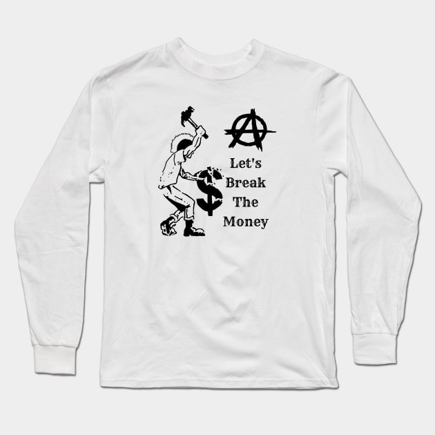 Let's Break The Money suitable for tshirt sweatshirt sweaters and hoodies Long Sleeve T-Shirt by KILY-Tshirt